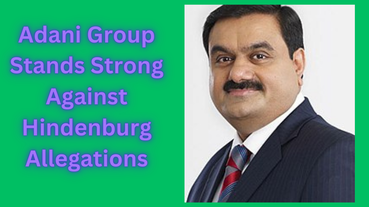 Adani Group Stands Strong Against Hindenburg Allegations